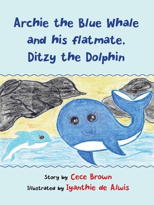 cover image of Archie the Blue Whale and his flatmate, Ditzy the Dolphin